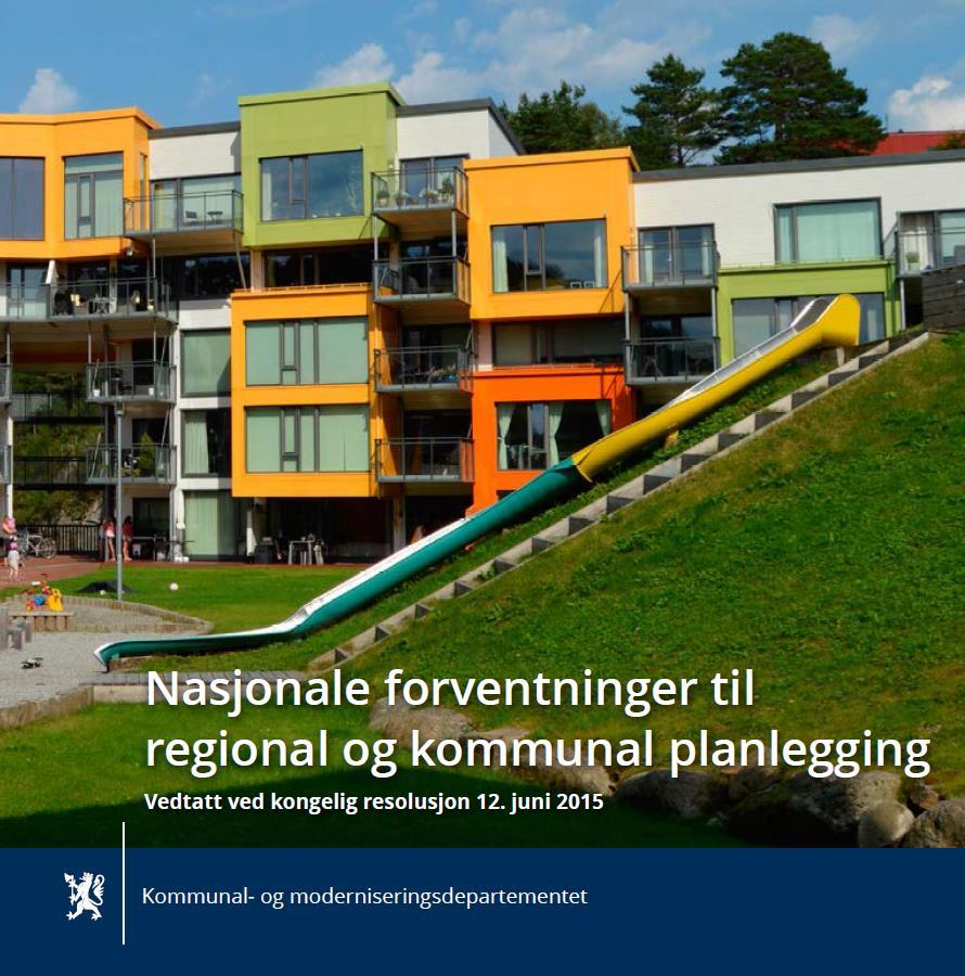 Nasjonale forventninger til regional og kommunal planlegging Vedtatt ved kongelig resolusjon 12.