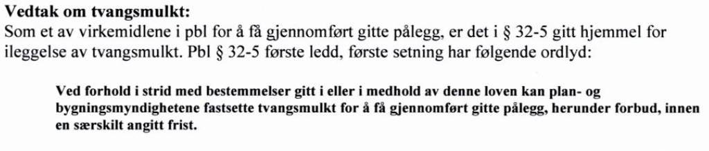 tvangsmulkt dersom bruken ikke opphørte, jf. vedtak og varsel 24. juni 2016 hvor bl.a. følgende fremgår: Slik vi forstår det fortsatte bruken ut over 30.