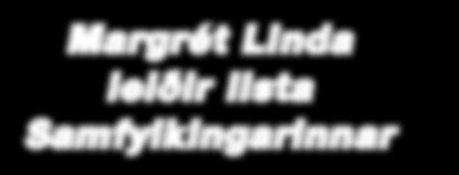 Mar grét Linda leið ir lista Sam fylk ing ar inn ar Sam fylk ing in mun bjóða fram lista við bæj ar stjórn ar kosn ing arnar á Sel tjarn ar nesi á