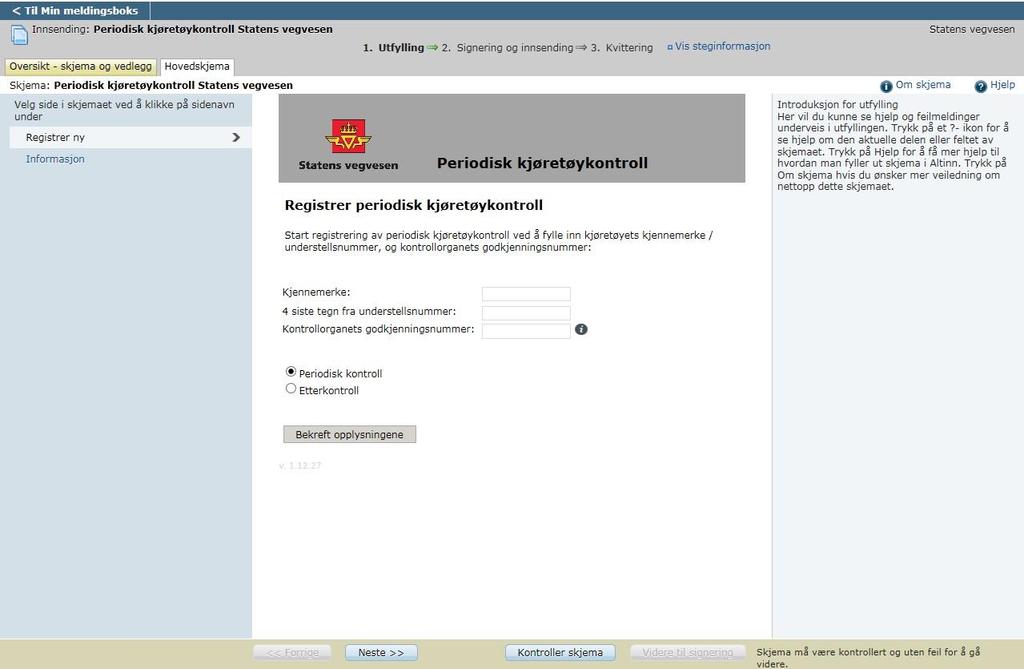 Du må også taste inn kontrollorganets godkjenningsnummer, som benyttes til å verifisere at kontrollorganet er godkjent for å gjennomføre kontroll av det aktuelle kjøretøyet.