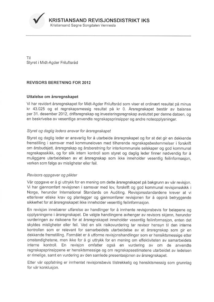 revisjonsberetning budsjett 2013 Driftsinntekter 2013 Kristiansand kommune 1080000 Vennesla kommune 176000 Søgne kommune 140000 Songdalen kommune 81000 Birkenes kommune 63000 Iveland kommune 17000