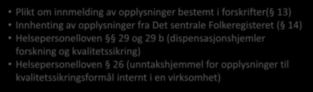 Innhenting av opplysninger ingen endringer Plikt om innmelding av opplysninger bestemt i forskrifter( 13) Innhenting av opplysninger fra Det sentrale Folkeregisteret ( 14)