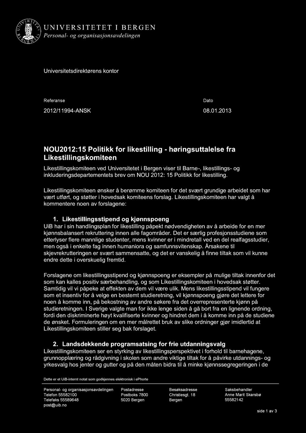 2013 N0U2012:15 Politikk for likestilling - høringsuttalelse fra Likestillingskomiteen Likestillingskomiteen ved Universitetet i Bergen viser til Barne-, likestillings- og inkluderingsdepartementets