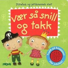 Bok med lyd Piraten og prinsessen sier VÆR SÅ SNILL OG TAKK Bli med når pirat Petter og prinsesse Pia lære seg å være høflige.