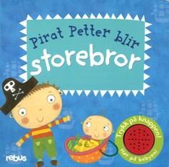 Bok med lyd Piraten og prinsessen BLIR STOREBROR/STORESØSTER Bli med når pirat Petter og prinsesse Pia blir storebror og storesøster.