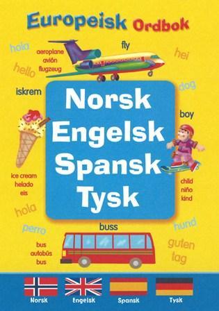 Ordbok NORSK-ENGELSK-SPANSK-TYSK Ordbok som oppmuntrer til å lære flere språk!