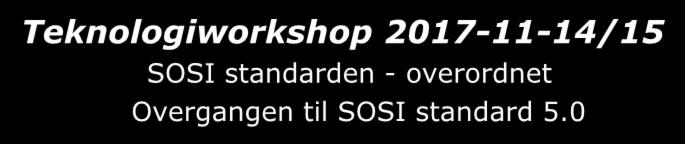 Teknologiworkshop 2017-11-14/15 SOSI