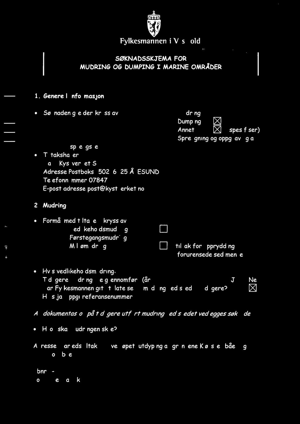 'I 93#1403:74b15a36-ee3e-40f4 a0eb-1 41f2f2eb722:2 SØKNADSSKJEMA FOR MUDRING OG DUMPING I MARINE OMRÅDER 1.