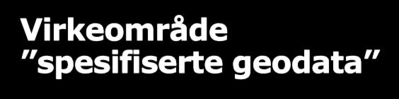 Virkeområde spesifiserte geodata PBL -data Offentlig kartverk (pbl 2-1) Planregister (pbl 2-2) INSPIRE vedlegg I Koordinatbasert referansesystem Geografiske rutenettsystemer Stedsnavn Administrative