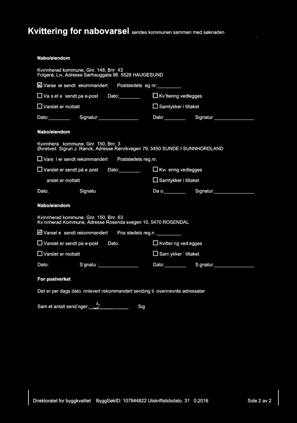 KVittering for nabovarsel sendes kommunen sammen med søknaden Nabo/eiendom Kvinnherad kommune, Gnr. 148, Bnr.