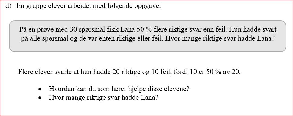 Utfordringen for elevene i denne oppgaven er å tolke teksten «50 % flere riktige svar enn feil». Det betyr at antall riktige svar skal være en og en halv ganger antall feilsvar.