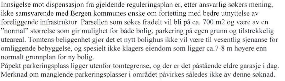 Søkers svar må merknadene: Inge Brigt Gytris presiseringer av nabomerknadene: Uttalelse/krav fra andre myndigheter: Saken er sendt på høring til Fylkesmannen i Hordaland og