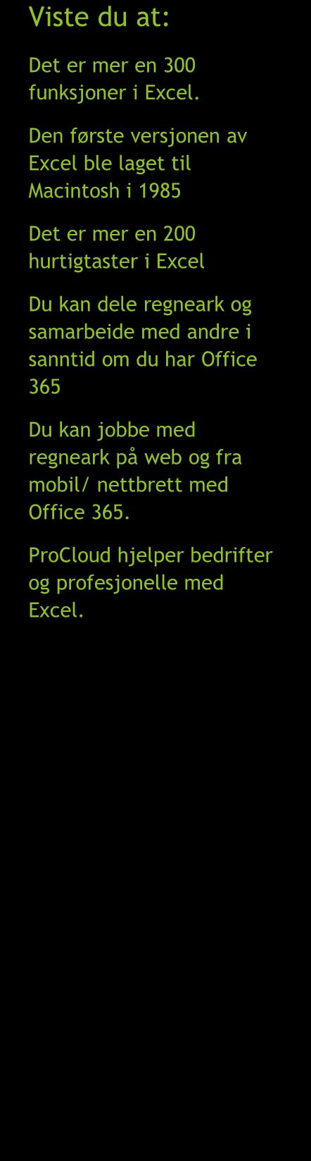 16 Excel triks det er smart å kunne Viste du at: Det er mer en 300 funksjoner i Excel.