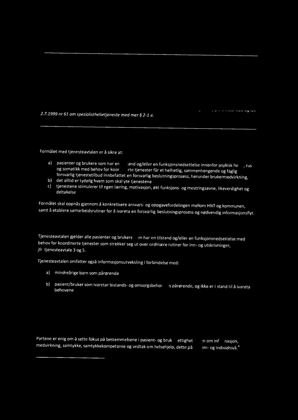 Tjenesteavtale 2 Samarbeid i tilknytning til innleggelse, utskrivning, habilitering, rehabilitering og lærings- og mestringstilbud for å sikre helhetlige og sammenhengende helse- og omsorgstjenester