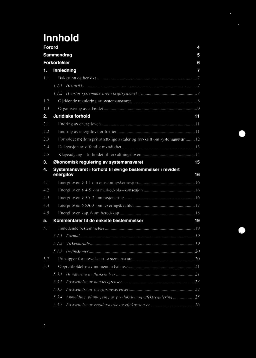 3 Forholdet mellom privatrettslige avtaler og forskrift om systemansvar..... 12 2.4 Delegasjon av offentlig myndighet..... 13 2.5 Klageadgang -forholdet til forvaltningsloven..... 14 3.