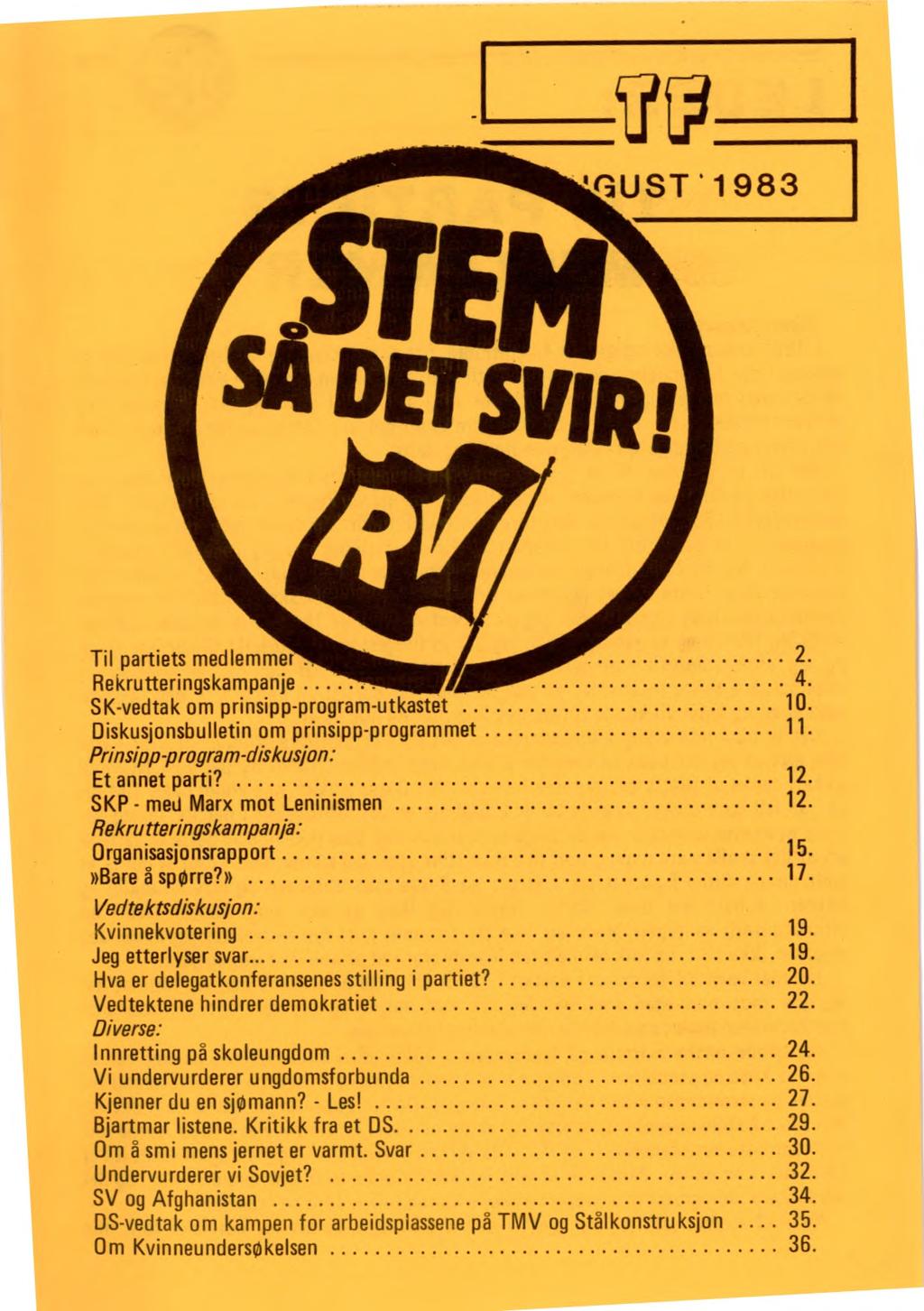 'GUST 1983 I gwn Eti Til partiets medlemmer 2. Rekrutteringskampanje 4. SK-vedtak om prinsipp-program-utkastet 10. Diskusjonsbulletin om prinsipp-programmet 11.