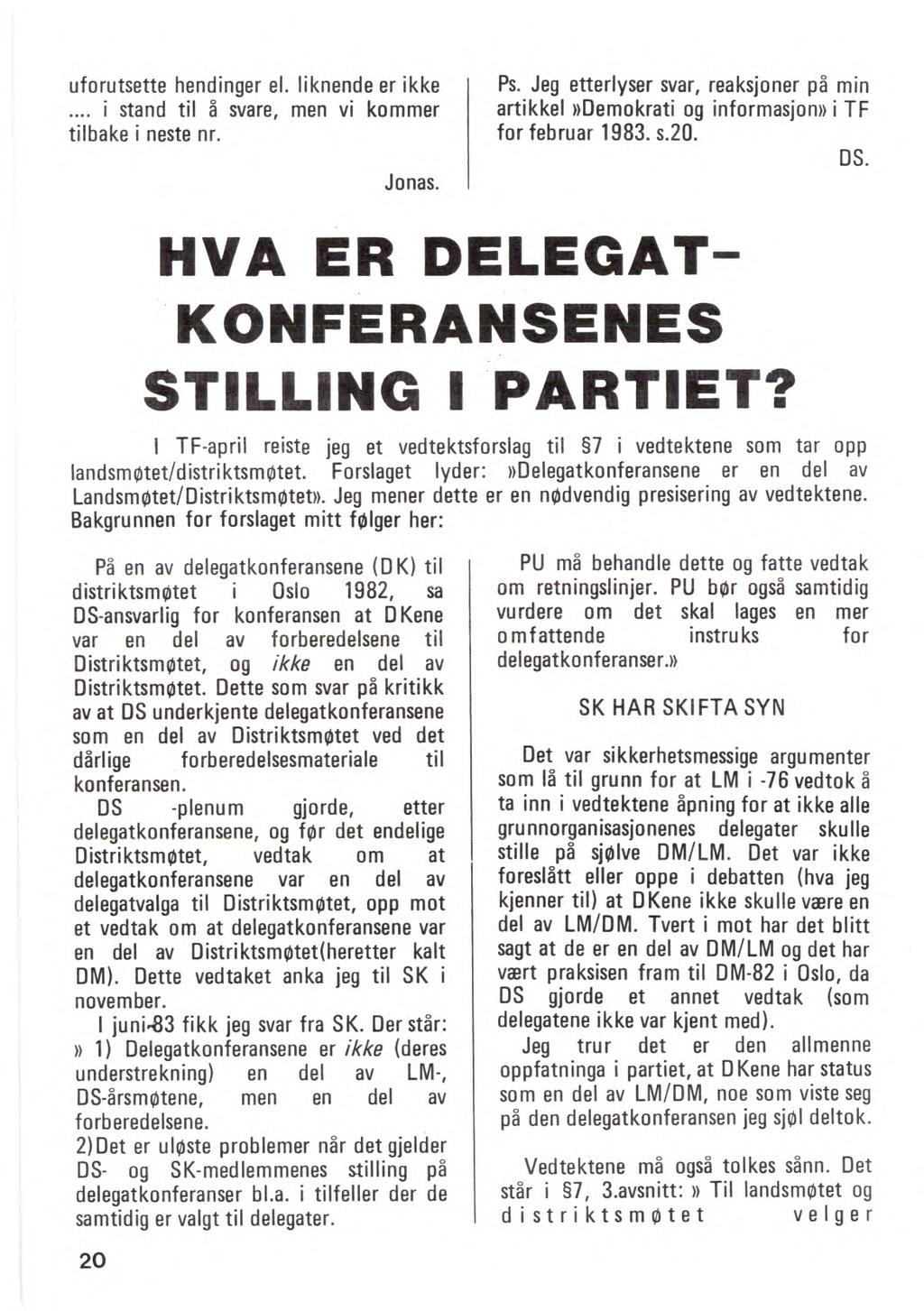 uforutsette hendinger el. liknende er ikke... i stand til å svare, men vi kommer tilbake i neste nr. Jonas. Ps.