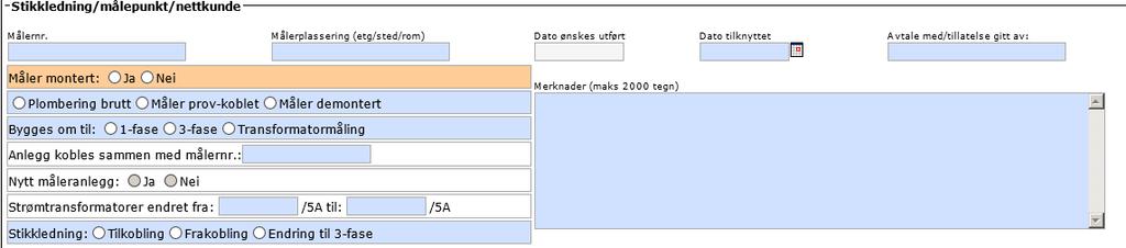 4.3.6. Stikkledning/målepunkt/nettkunde Nødvendig informasjon om måleranlegget og dato for ønsket spenningssetting fylles ut.