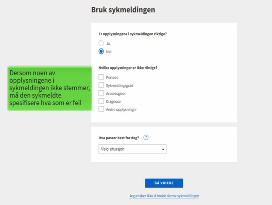 Innsending av sjukmelding Om noko er feil i sjukmeldinga må det rettast, eller du må be om ny sjukmelding Dersom arbeidsgivar, diagnose eller andre opplysningar er feil, kan sjukmeldinga likevel