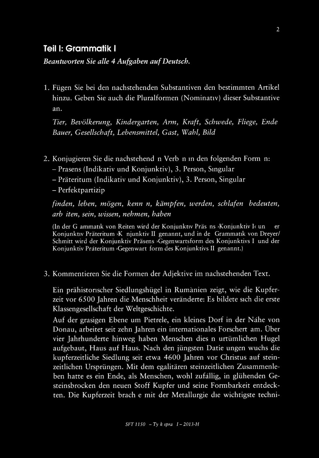 2 TeilI: Grammatik I Beantworten Sie alle 4 Aufgaben auf Deutsch. 1 Fügen Sie bei den nachstehenden Substantiven den bestimmten Artikel hinzu.