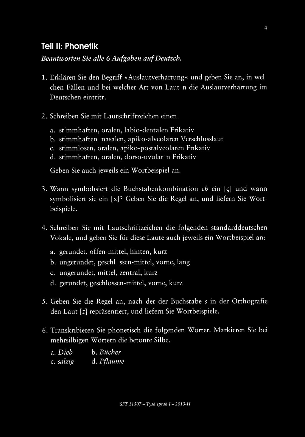 4 TeilII: Phonetik Beantworten Sie alle 6 Aufgaben auf Deutsch. 1.