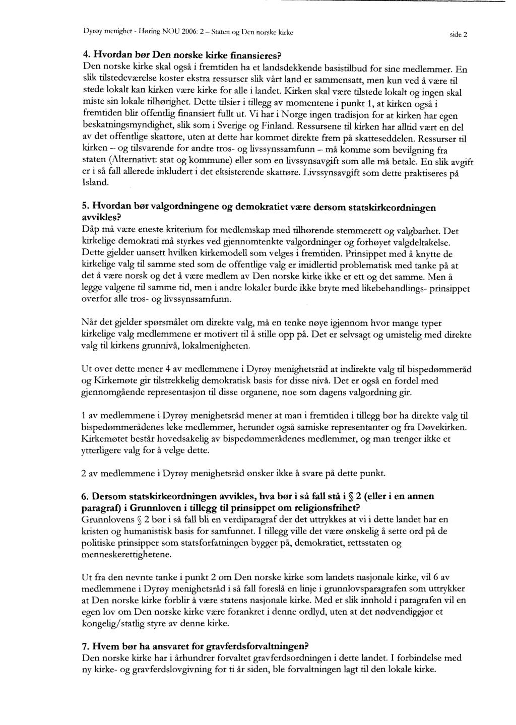 Dyrøy menighet - Høring NOU 2006: 2 - Staten og Den norske kirke side 2 4. Hvordan bør Den norske kirke finansieres?