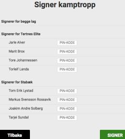 Signere kamptropp før kampen I de kampene hvor det skal signeres for godkjenning av kamptroppen før kamp av Lagsansvarlig, gjøres dette ved at disse hente sin PIN-kode fra app en MinHåndball (må da