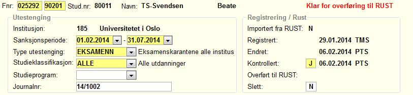 som opprettet utestengingen Perioden utestengingen gjelder. Utestengingen slettes automatisk ved periodens utløp.