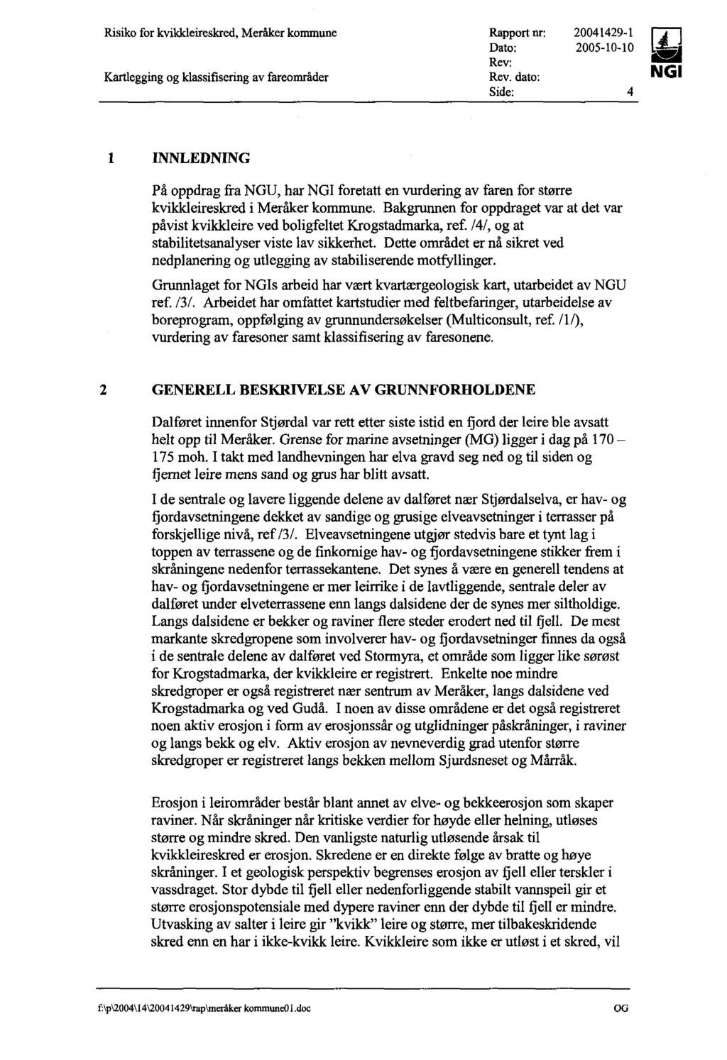 Risiko for kvikkleireskred, Meråker kommune Kartlegging og klassifisering av fareområder Rapport nr: 20041429-1 Dato: 2005-10-10 Rev: Rev.