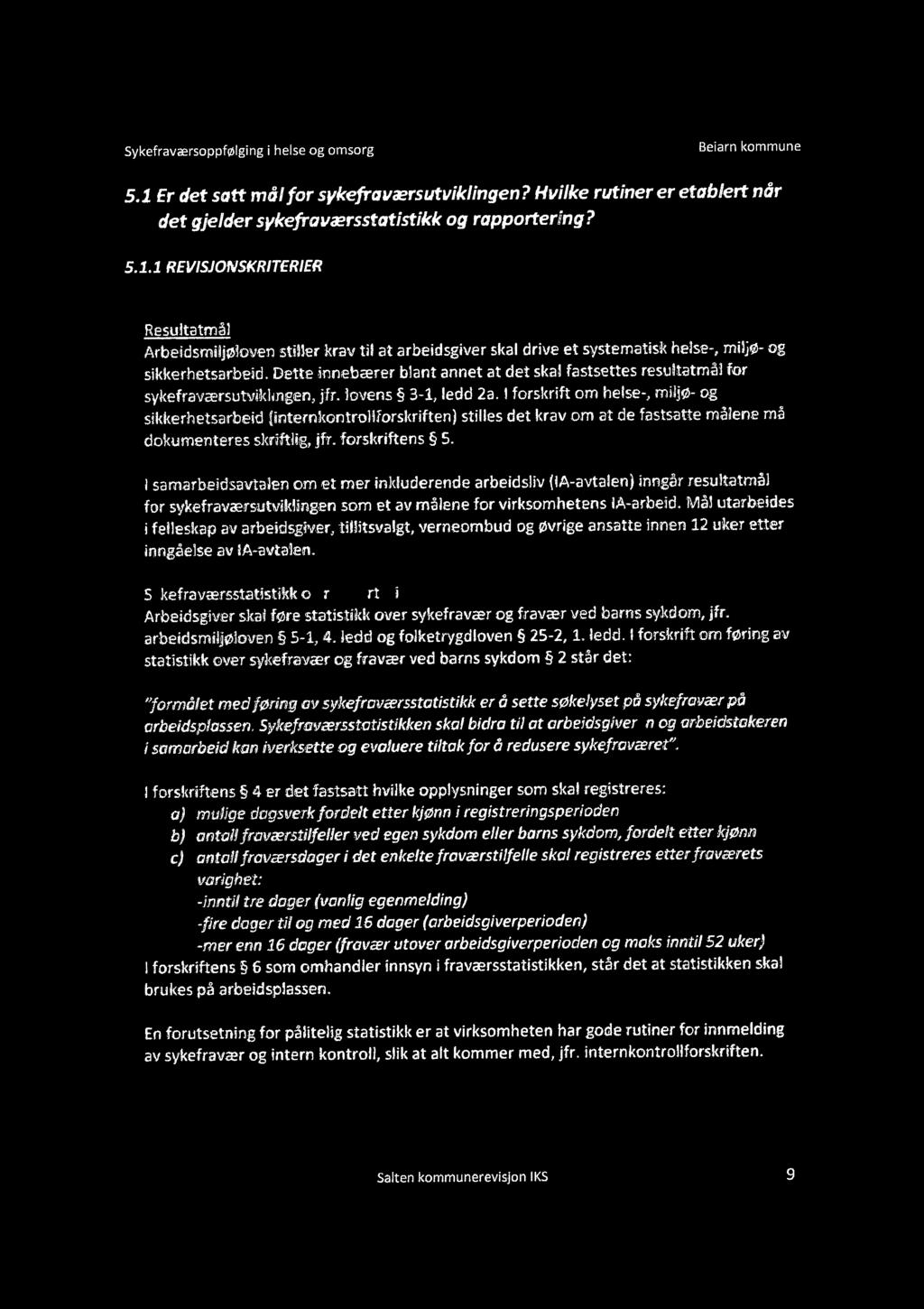 1 REVISJONSKRITERIER ResuJtatmål Arbeidsmiljøloven stiher krav til at arbeidsgiver skal drive et systematisk helse-, miljø- og sikkerhetsarbeid.