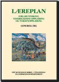 Læreplanverket for Kunnskapsløftet Læreplanens generelle del angir overordnede mål for opplæringen Prinsipper for opplæringen Læringsplakaten ( tydeliggjøre skoleeiers ansvar for opplæringen)