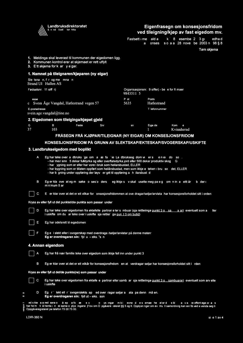 versjon 1.5-28.08 2017 tanggmäfjrrålftoratet Eigenfråsegn om konsesjonsfridom \\\\\.i, ved tileigninglkjøp av fast eigedom mv. XQ '\ XL,-ikt?? Fastsett i medhald av forskrift 8.