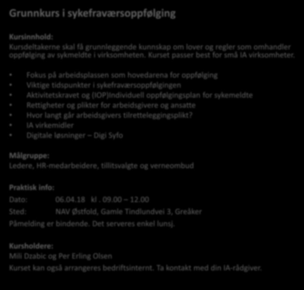 Systemrettet sykefraværsoppfølging Grunnkurs i sykefraværsoppfølging Kursdeltakerne skal få grunnleggende