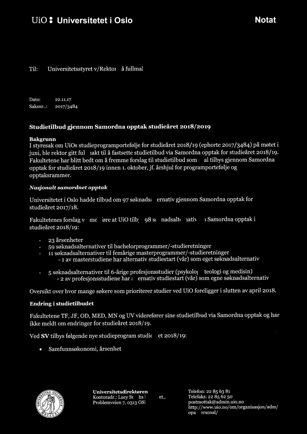 UiO : Universitetet i Oslo Notat Til: Universitetsstyret v/rektor på fullmakt Dato: 22.11.17 Saksnr.