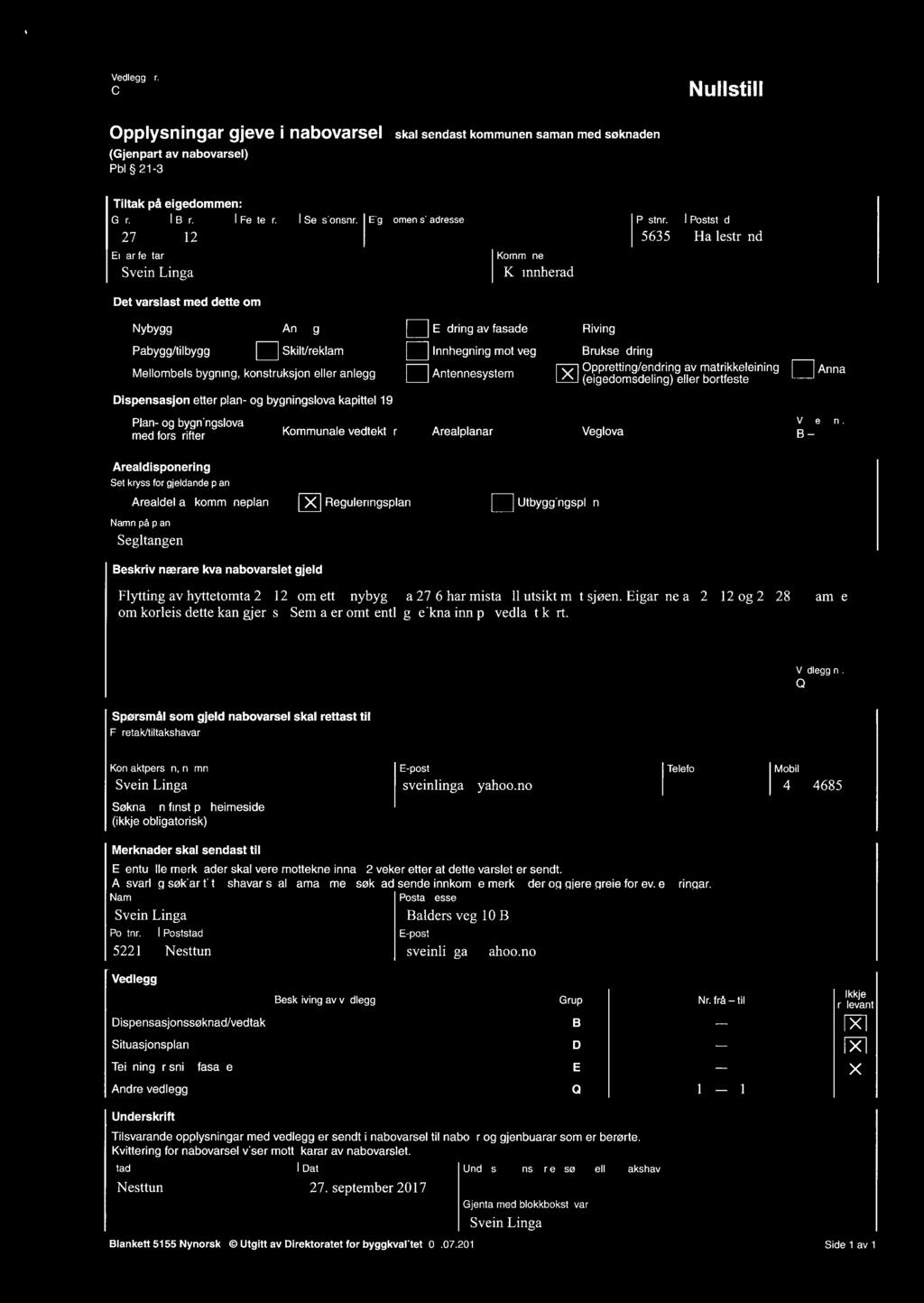 Innhegning mot veg Bruksendring El Antennesystem Mellombelsbygningkonstruksjon elleranlegg Dispensasjon etter plan og bygningslova Plano b nn SIO a med loåeifgtlerl9 v kapittel