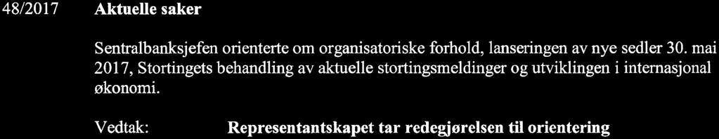 48/2017 Aktuelle saker Sentralbanksjefen orienterte om organisatoriske forhold, lanseringen av nye sedler 30.