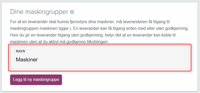 2. GI TILGANG TIL MASKINGRUPPER For at en leverandør skal få tilgang til din maskingruppe må du gi leverandøren tilgang.