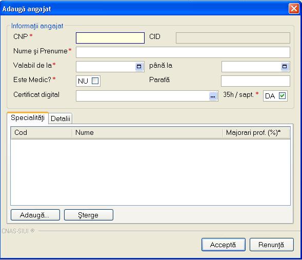 Fig. 8-4 Fereastra Adăugare angajat Fereastra prezintă următoarele câmpuri obligatorii: CNP CNP medic CID-codul de indentificare al medicului Nume şi prenume nume şi prenume medic Valid de la valid