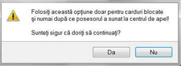 Figura 3 Card Blocat Utilizatorul va transmite numarul cardului şi CID-ul persoanei la Centrul de apel pentru efectuarea operaţiilor de deblocare.