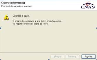 Fig. 7-6 Export online eşuat Se apasă butonul Închide, se verifică conexiunea la Internet şi se efectuează un nou Export Online. 7.1.2.