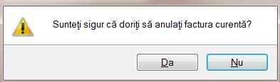 Figura 7.14 Confirmare anulare factura Aplicaţia afişează fereastra de confirmare a anulării facturii electronice cu următoarele opţiuni: Da, Nu. Utilizatorul anulează factura electronică selectată.
