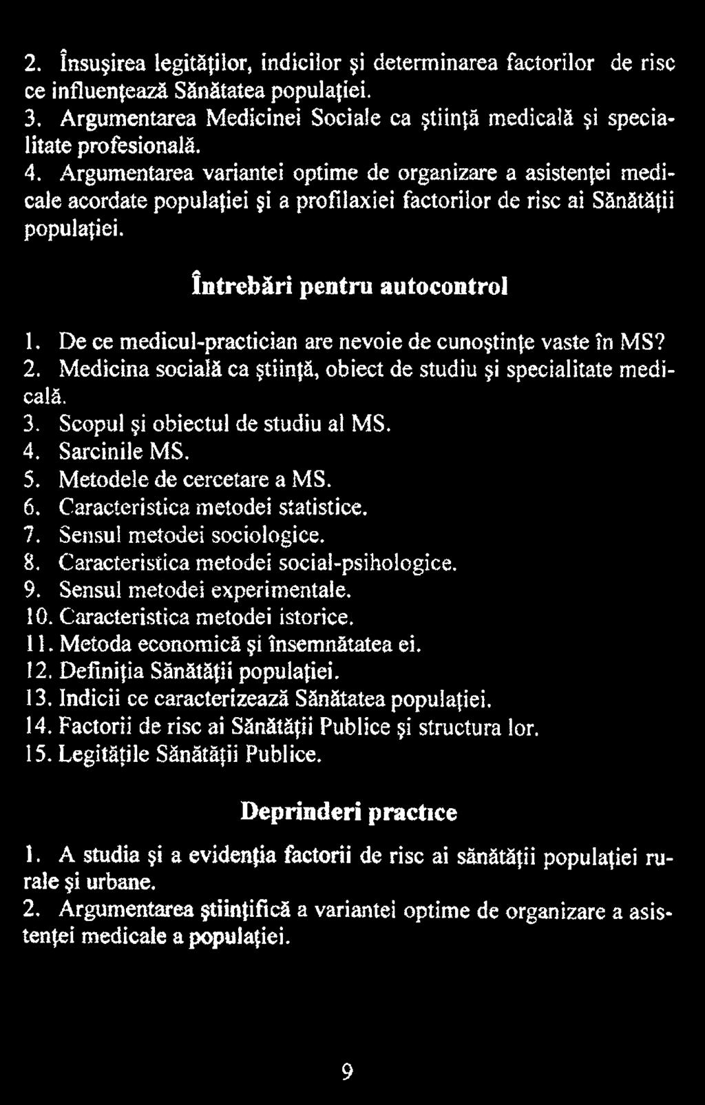 Caracteristica metodei istorice. 11. Metoda economică şi însemnătatea ei. 12. Definiţia Sănătăţii populaţiei. 13. Indicii ce caracterizează Sănătatea populaţiei. 14.