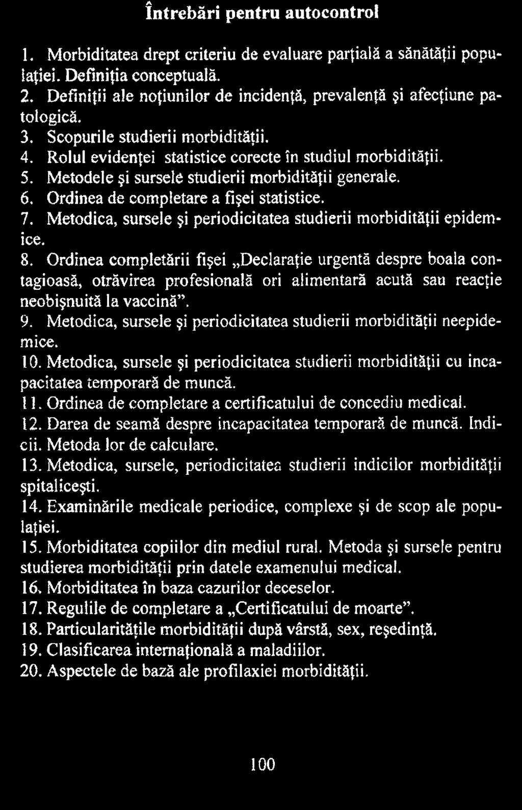 Metodica, sursele şi periodicitatea studierii morbidităţii neepidemice. 10. Metodica, sursele şi periodicitatea studierii morbidităţii cu incapacitatea temporară de muncă. 11.