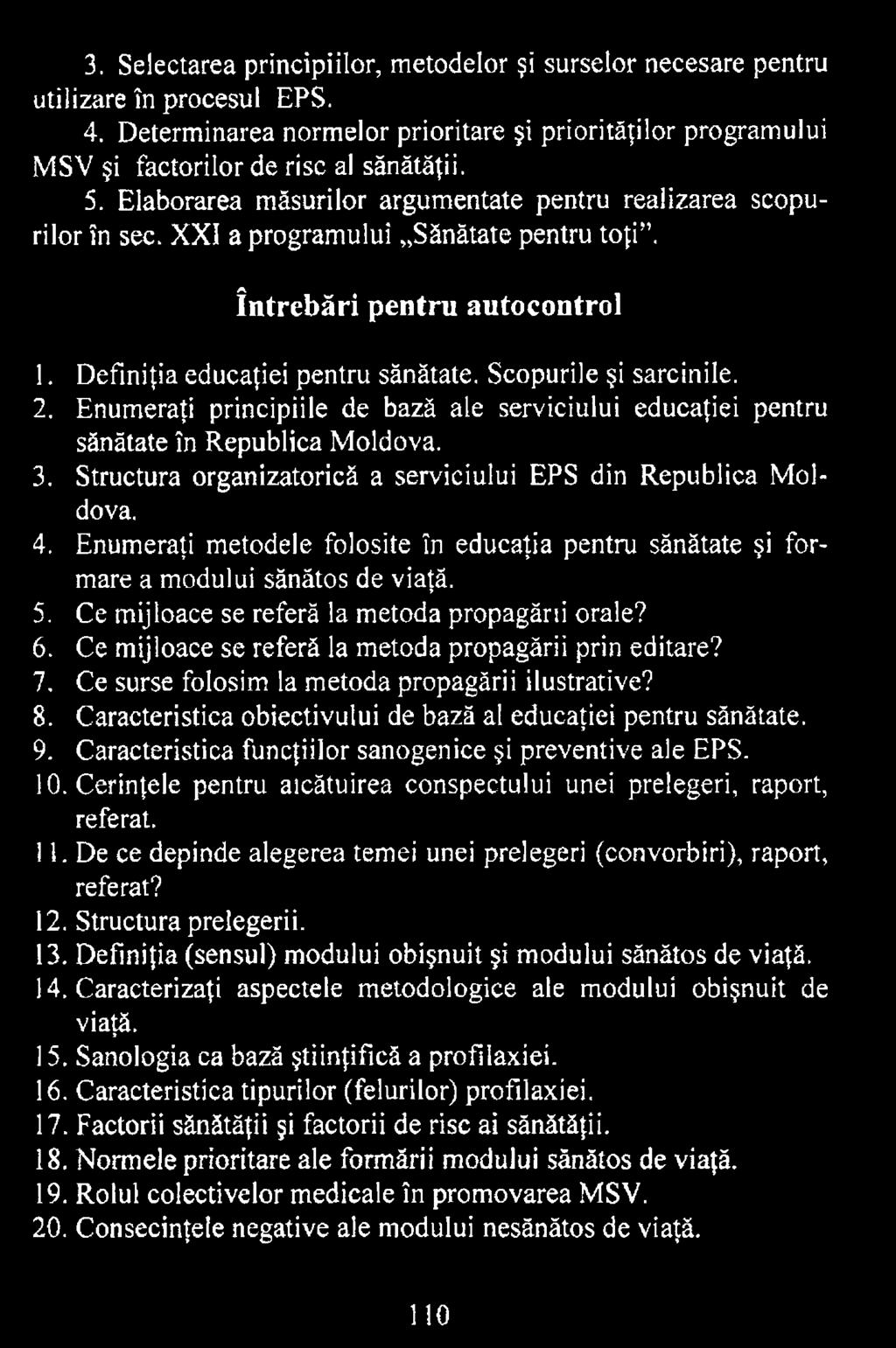 Ce mijloace se referă la metoda propagării prin editare? 7. Ce surse folosim la metoda propagării ilustrative? 8. Caracteristica obiectivului de bază al educaţiei pentru sănătate. 9.