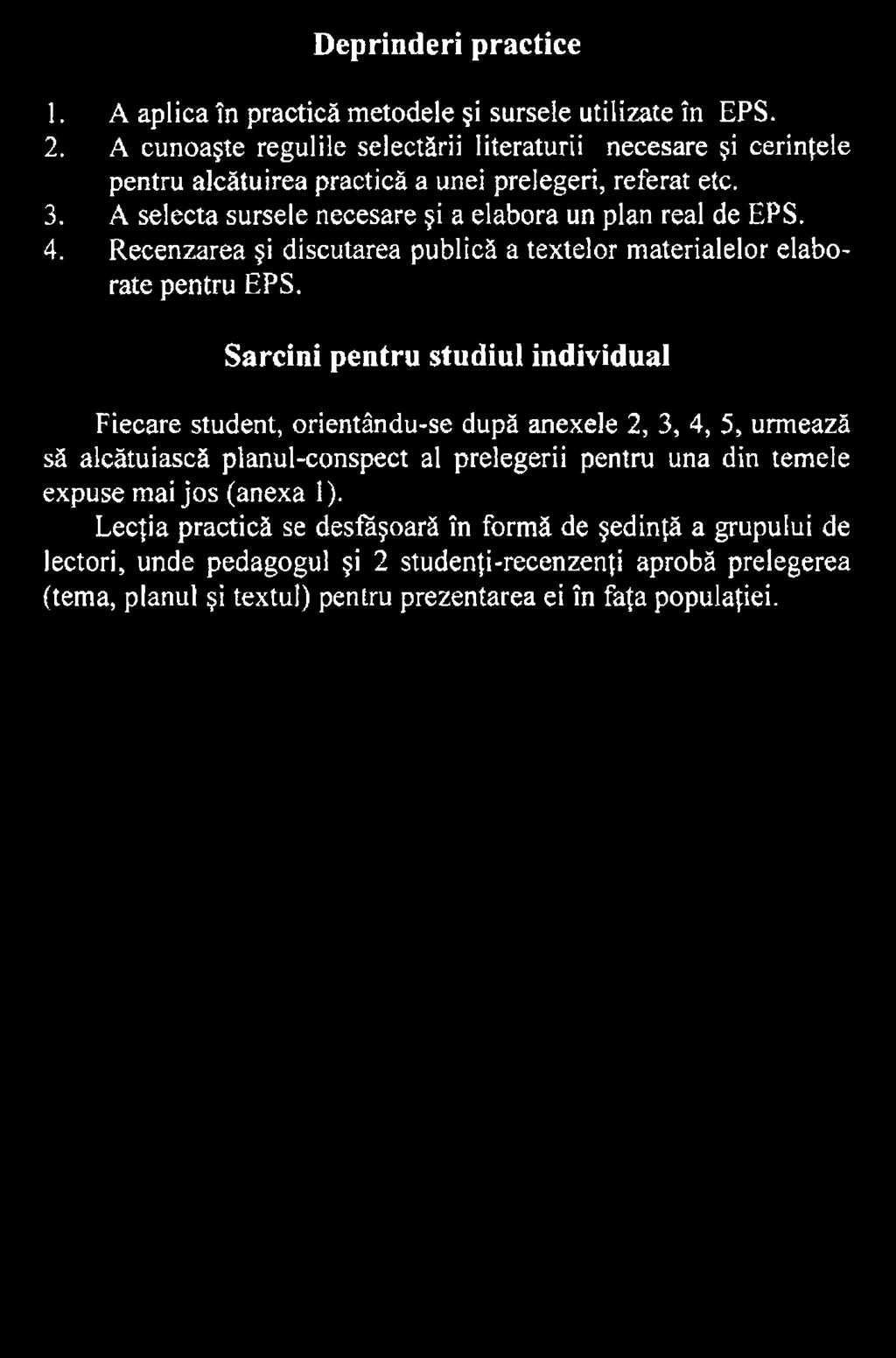 Sarcini pentru studiul individual Fiecare student, orientându-se după anexele 2, 3, 4, 5, urmează să alcătuiască