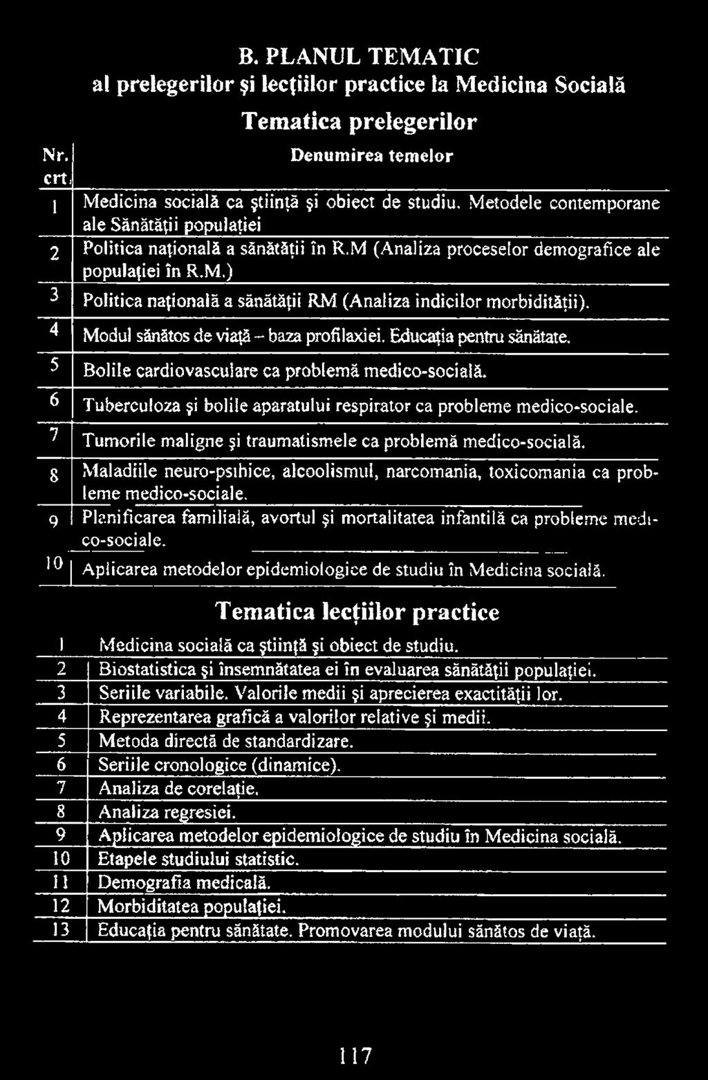 9 10 Planificarea familială, avortul şi mortalitatea infantilă ca probleme m edico-sociale. Aplicarea metodelor epidem iologice de studiu în M edicina socială.