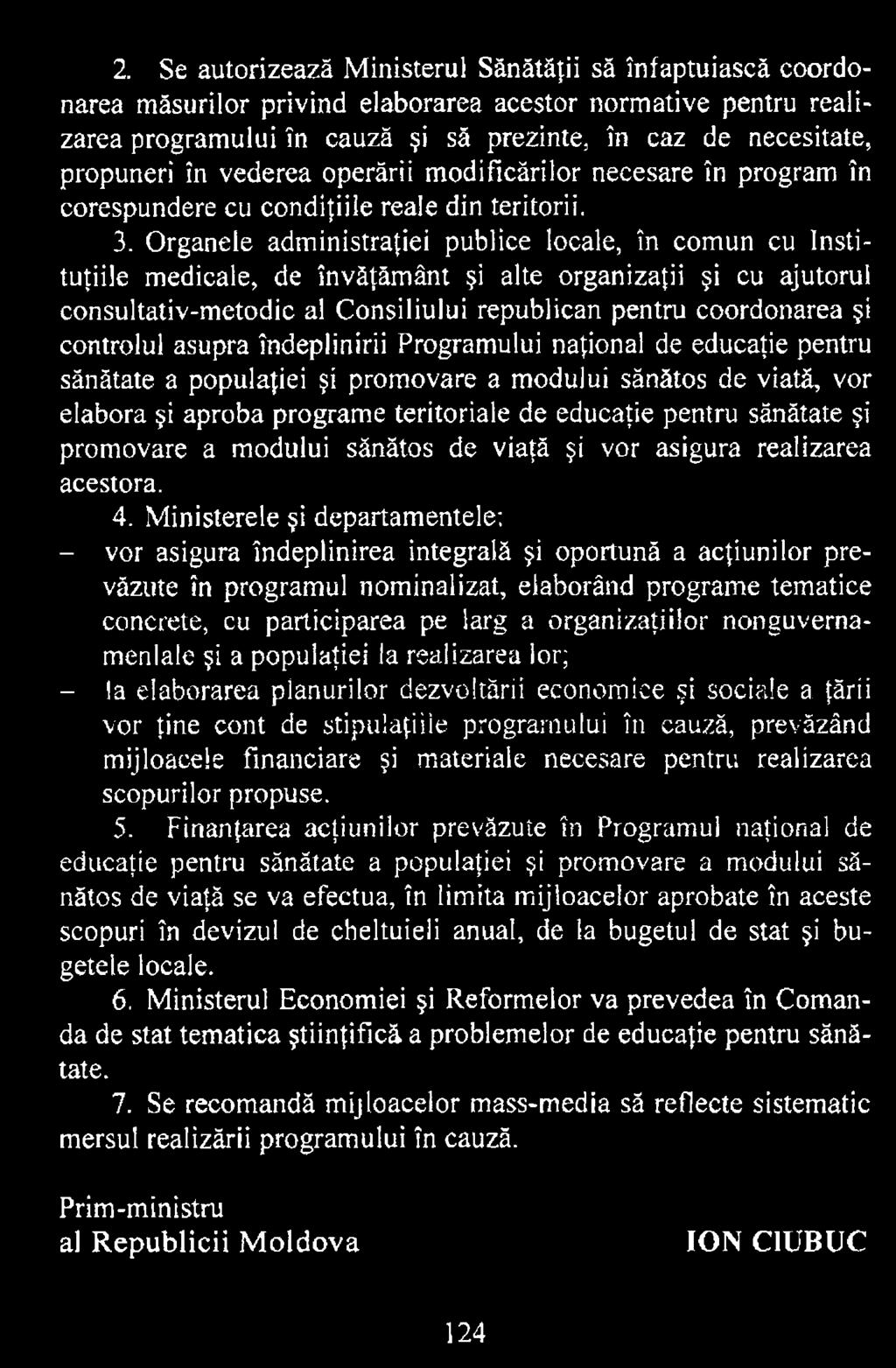 sănătate şi promovare a modului sănătos de viaţă şi vor asigura realizarea acestora. 4.