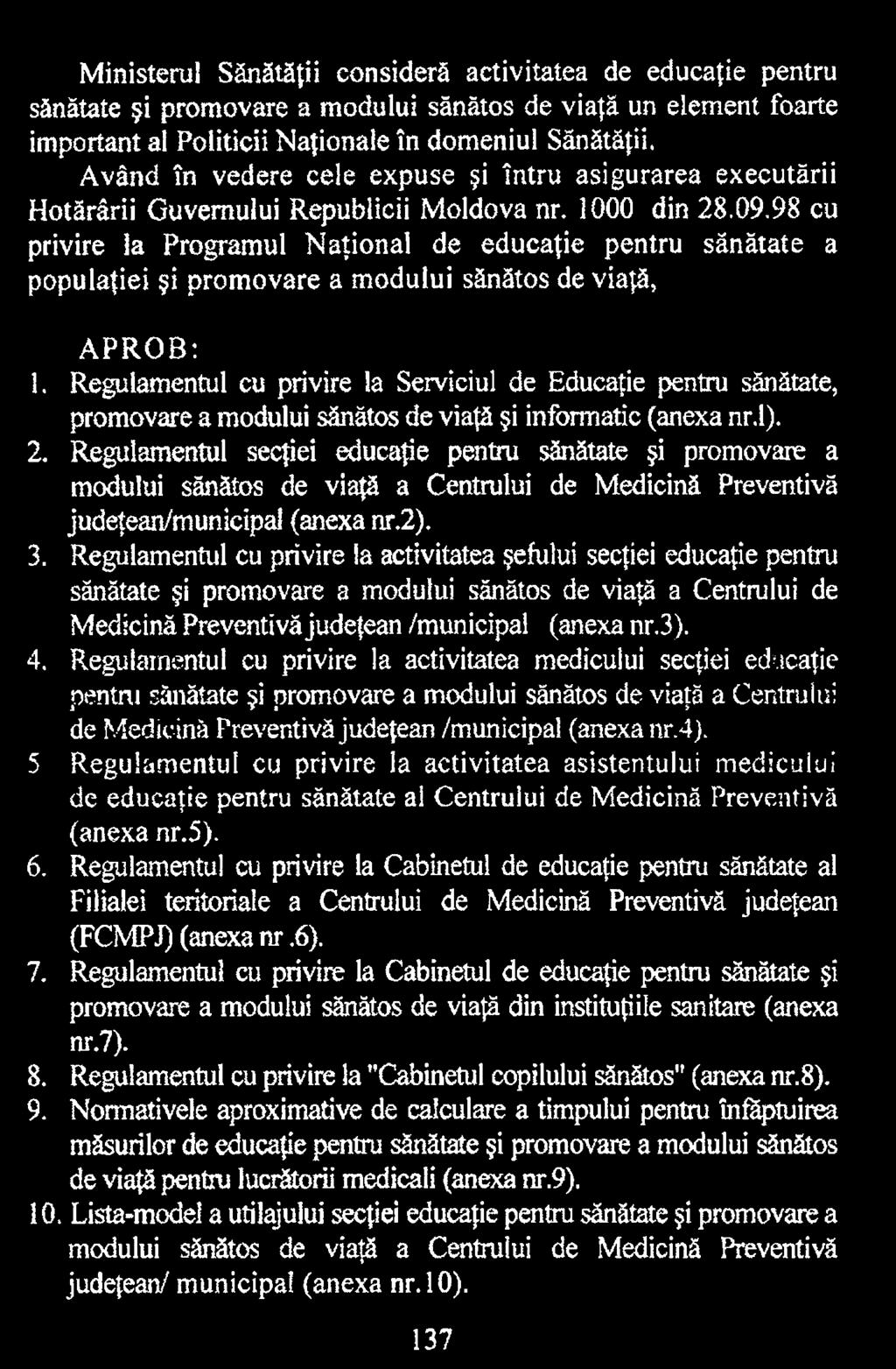 Regulamentul secţiei educaţie pentru sănătate şi promovare a modului sănătos de viaţă a Centrului de Medicină Preventivă judeţean/municipal (anexa nr.2). 3.