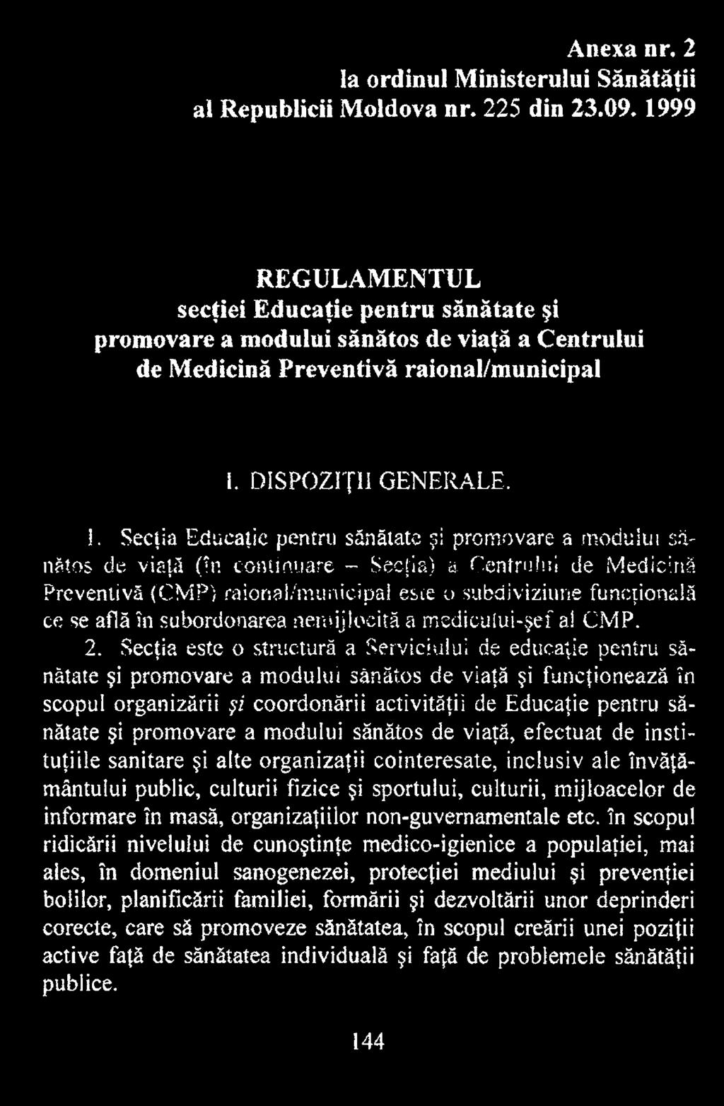 Secţia este o structură a Serviciului de educaţie pentru sănătate şi promovare a modului sănătos de viaţă şi funcţionează în scopul organizării şi coordonării activităţii de Educaţie pentru sănătate