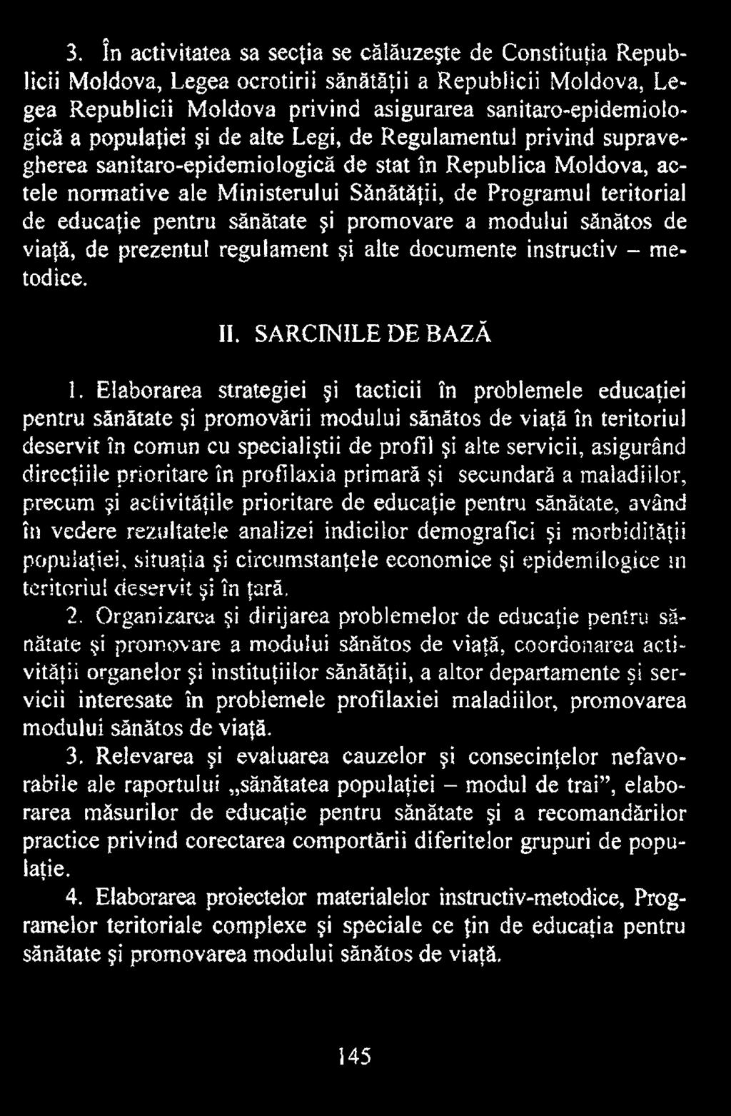 direcţiile prioritare în profilaxia primară şi secundară a maladiilor, precum şi activităţile prioritare de educaţie pentru sănătate, având în vedere rezultatele analizei indicilor demografici şi